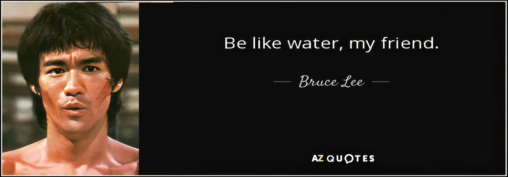 “Be Like Water” Bruce Lee’s – Powerful Funding Philosophy